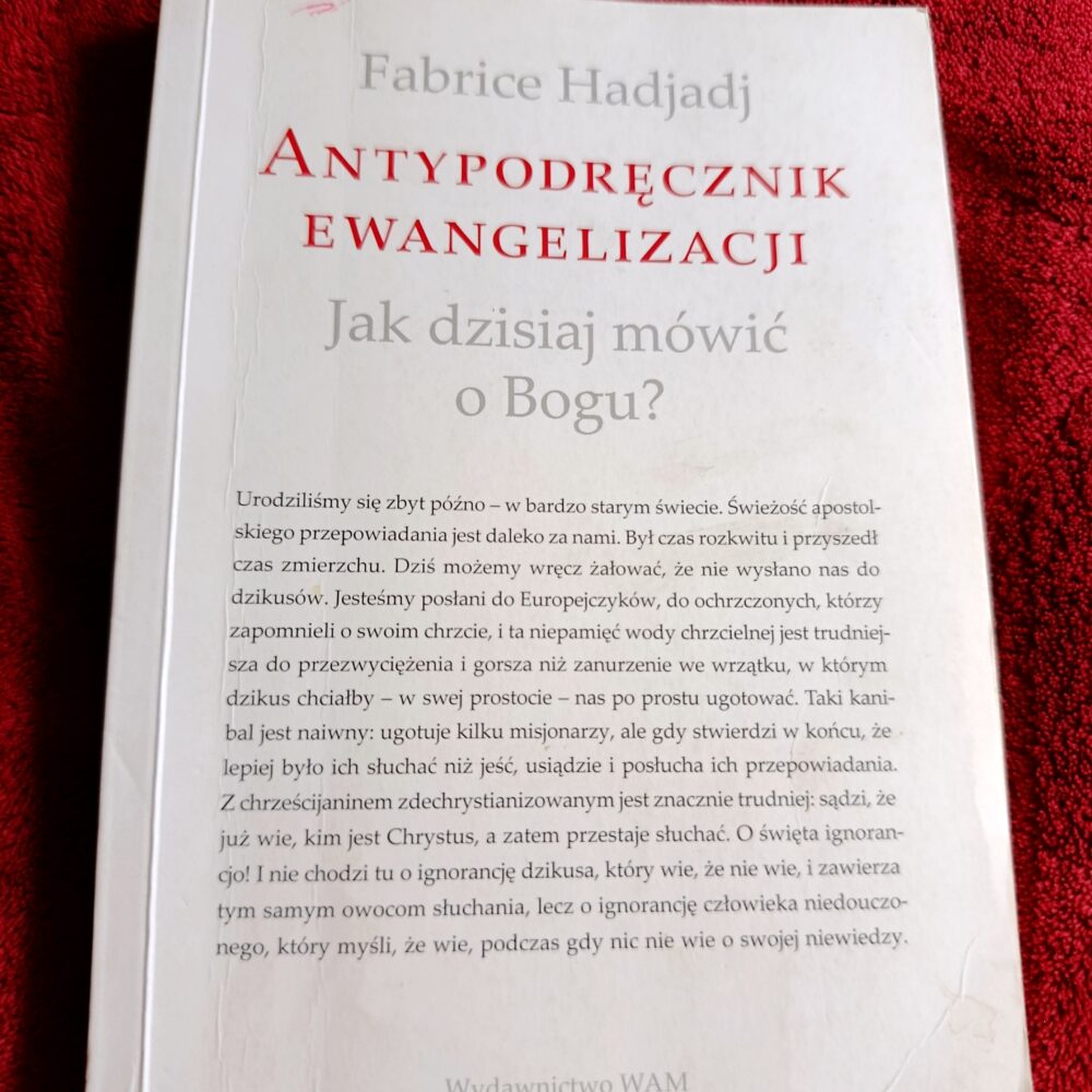 Fabrice Hadjadj, "Antypodręcznik ewangelizacji. Jak dzisiaj móić o Bogu?" [2016]