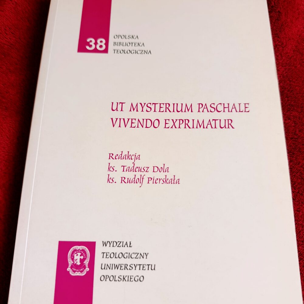 Ks. Tadeusz Dola, ks. Rudolf Pierskała (red.), "Ut Mysterium Paschale vivendo exprimatur" [2000]