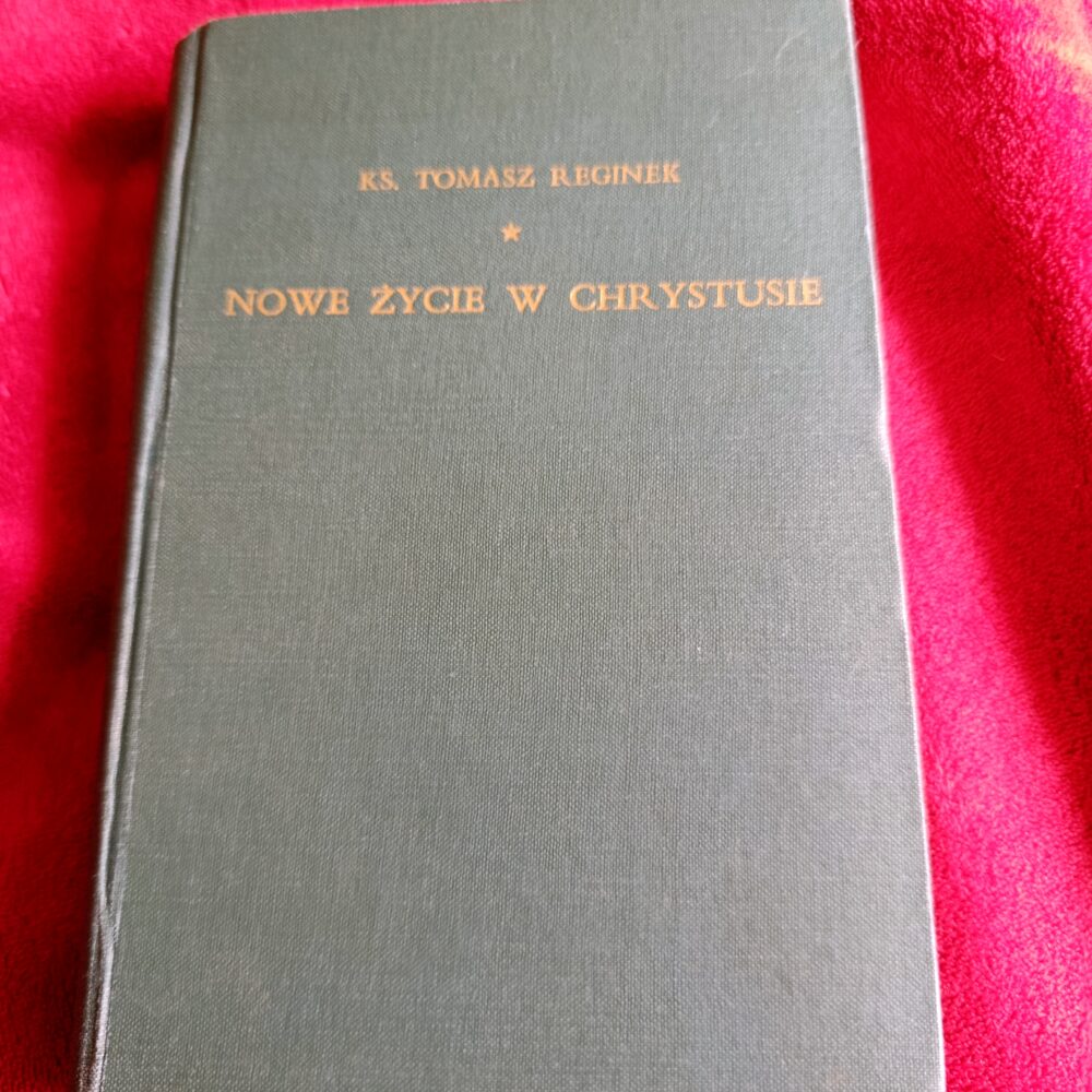 Ks. Tomasz Reginek, "Nowe życie w Chrystusie. 33 konferencyj duchownych" [1956]