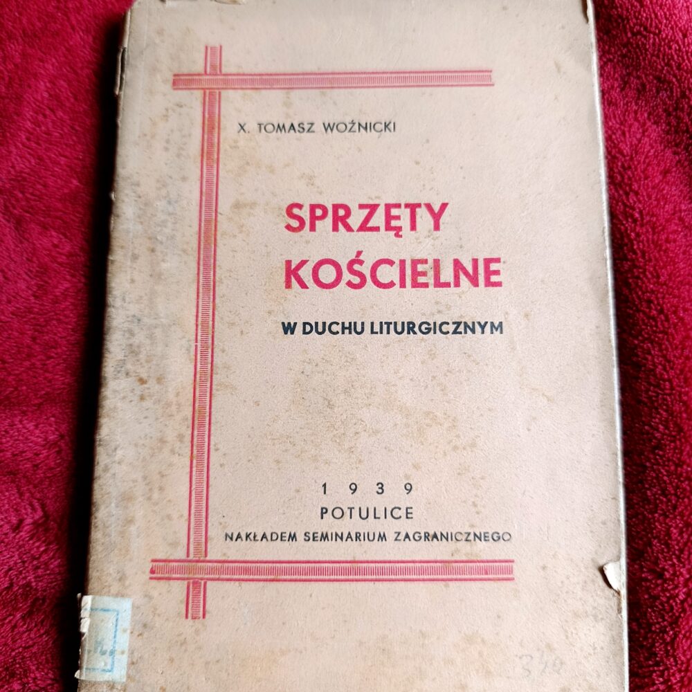 Ks. Tomasz Woźnicki, "Sprzęty kościelne w duchu liturgicznym" [1939]