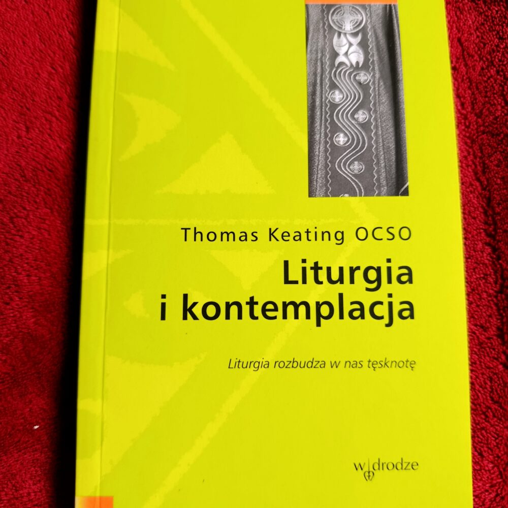 Thomas Keating OCSO, "Liturgia i kontemplacja" [2006]