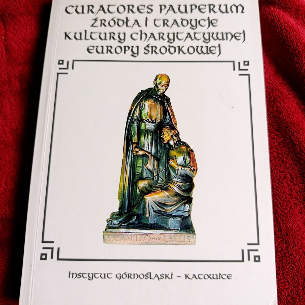 Antoni Barciak (red.), "Curatores pauperum. Źródła i tradycje kultury charytatywnej Europy Środkowej" [2004]