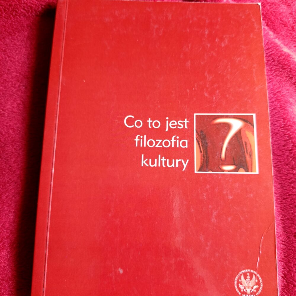 Zofia Rosińska, Joanna Michalik, "Co to jest filozofia kultury?" [2006]