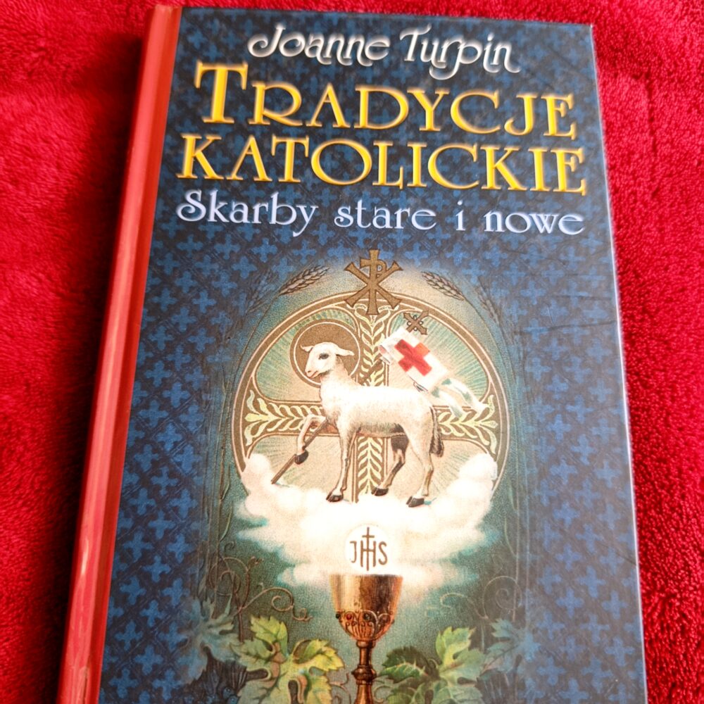Joanne Turpin, "Tradycje katolickie. Skarby stare i nowe" [2007]