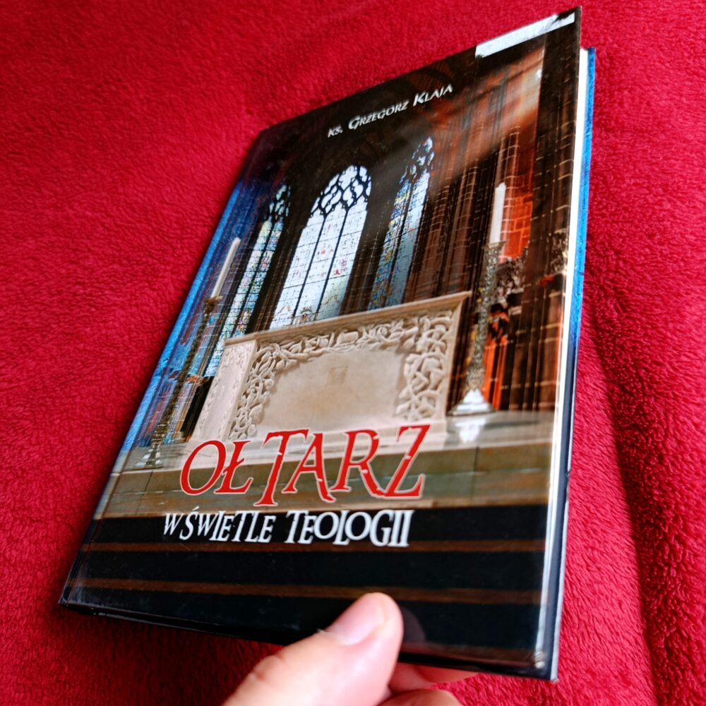 Ks. Grzegorz Klaja, "Ołtarz w świetle teologii" [2008] (6)