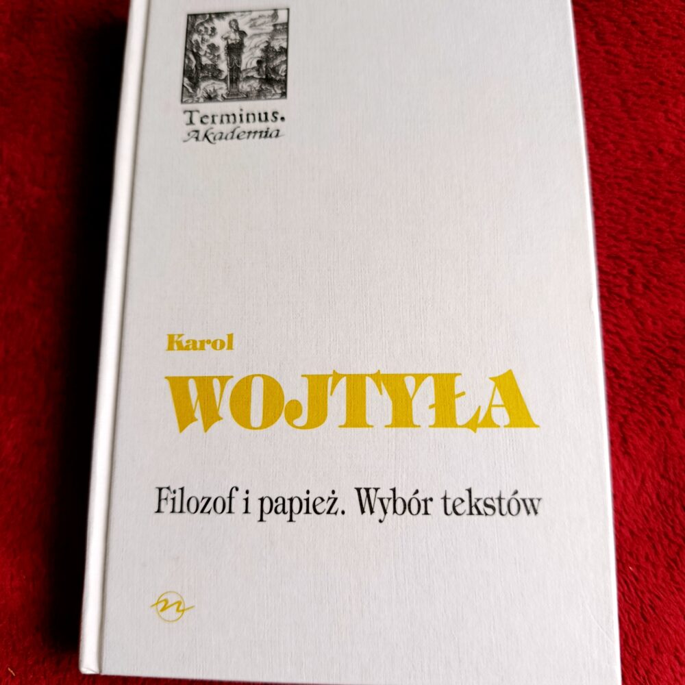 Jarosław Merecki (oprac.), "Karol Wojtyła. Filozof i papież. Wybór tekstów" [2009]