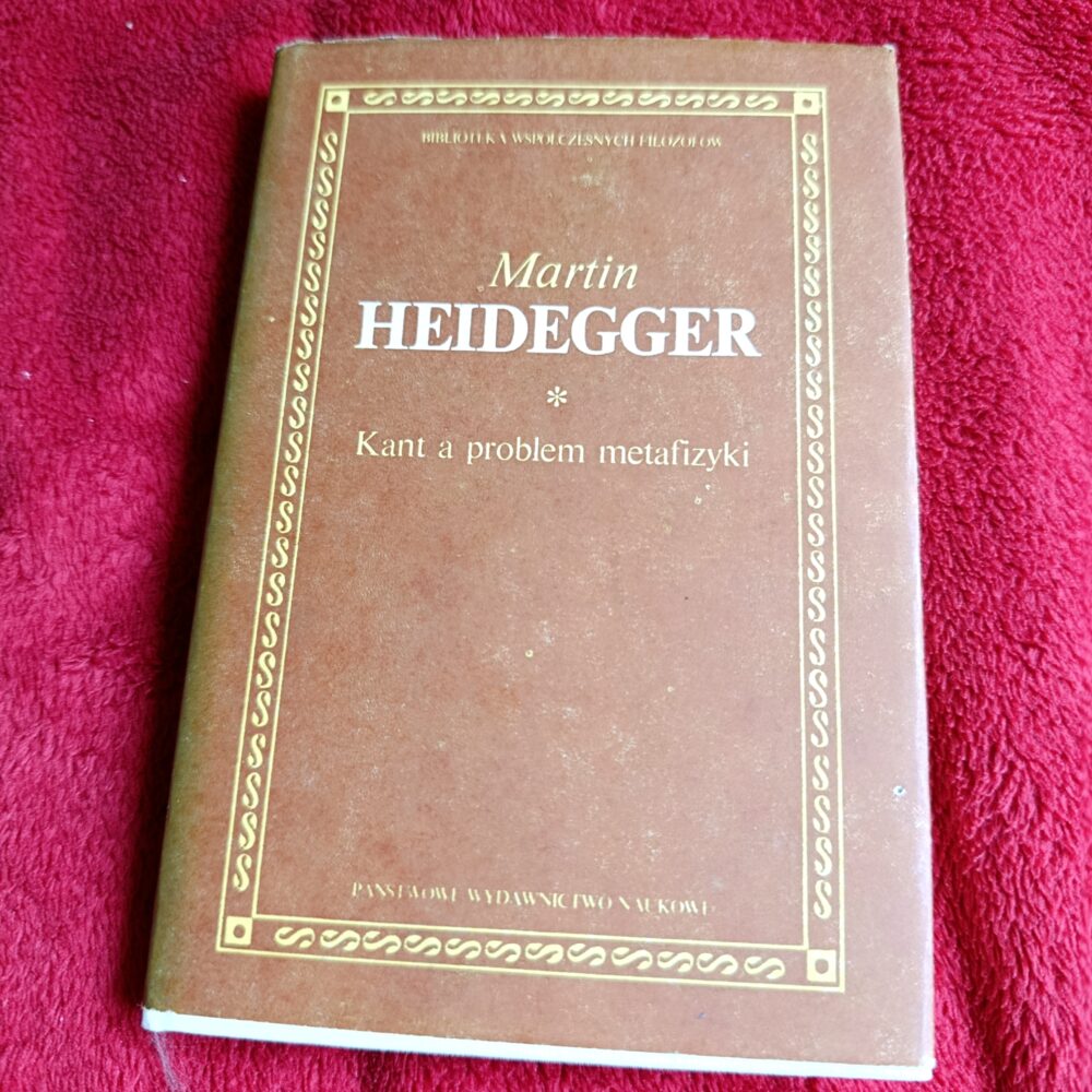Martin Heidegger, "Kant a problem metafizyki" [1989]