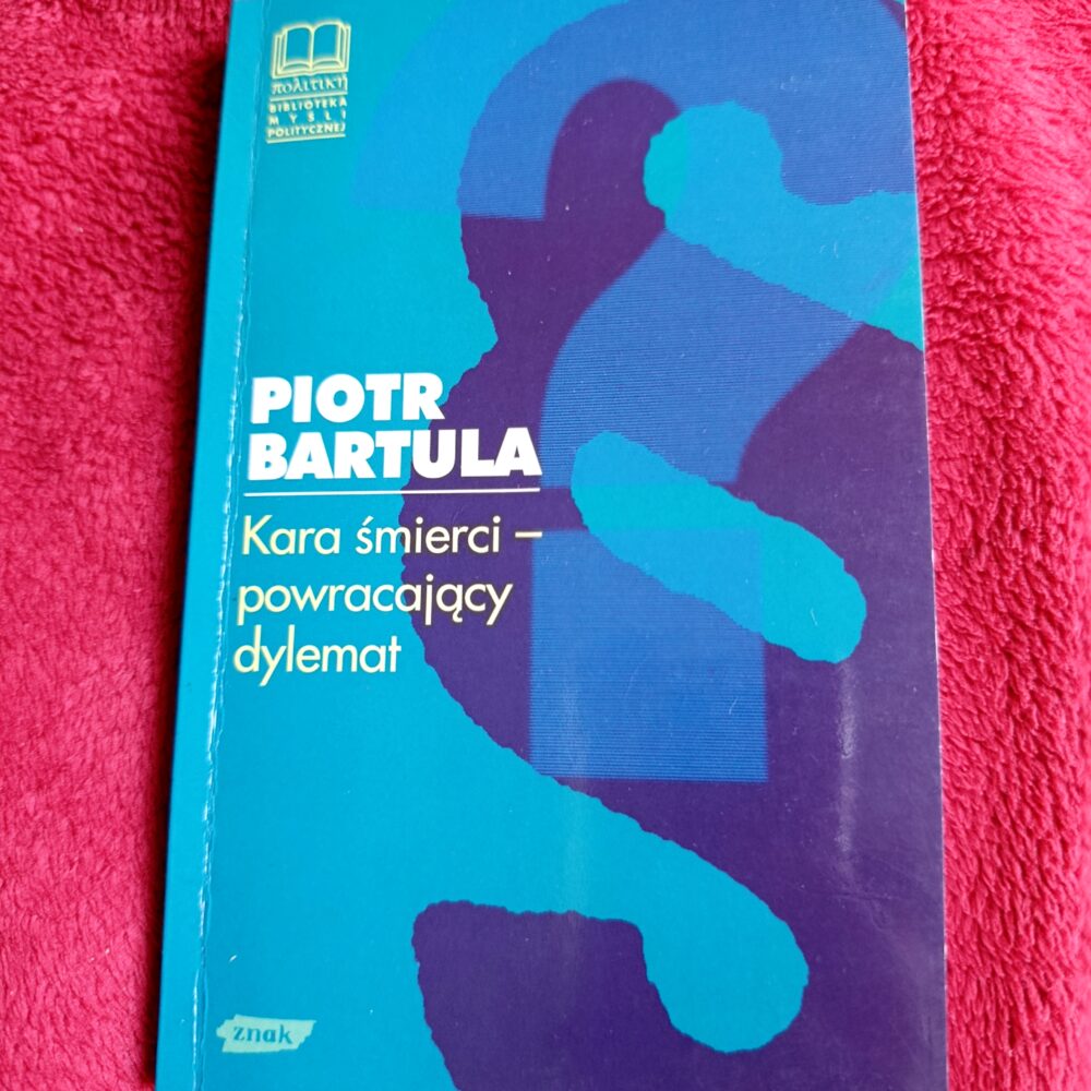 Piotr Bartula, "Kara śmierci – powracający dylemat" [1998]