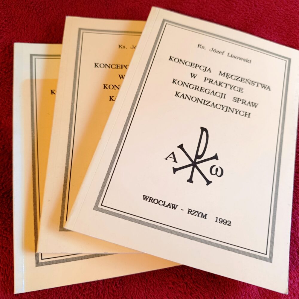 Ks. Józef Lisowski, "Koncepcja męczeństwa w praktyce Kongregacji Spraw Kanonizacyjnych" [1992]