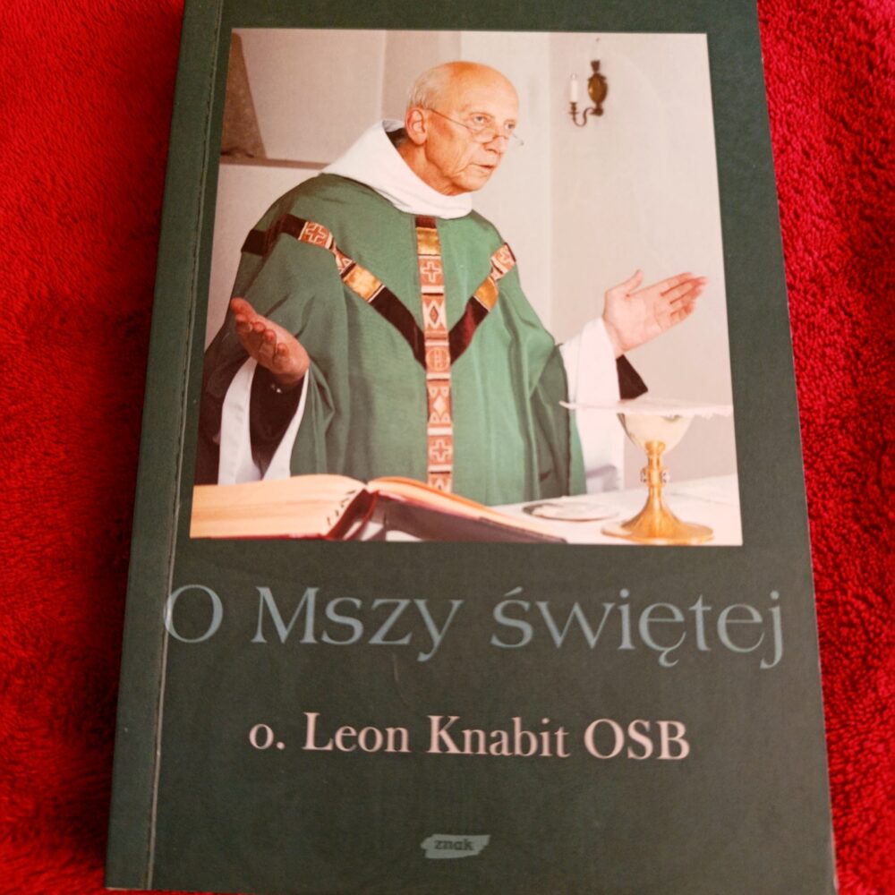 O. Leon Knabit OSB, "O Mszy świętej" [2007]