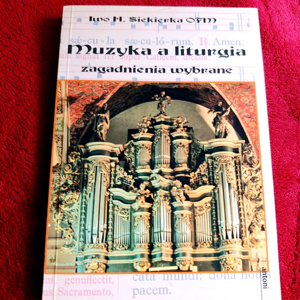 Iwo H. Siekierka OFM, "Muzyka a liturgia. Zagadnienia wybrane" [2005]