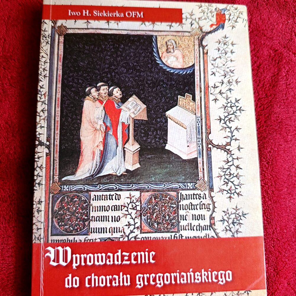 Iwo H. Siekierka OFM, "Wprowadzenie do chorału gregoriańskiego" [2011]