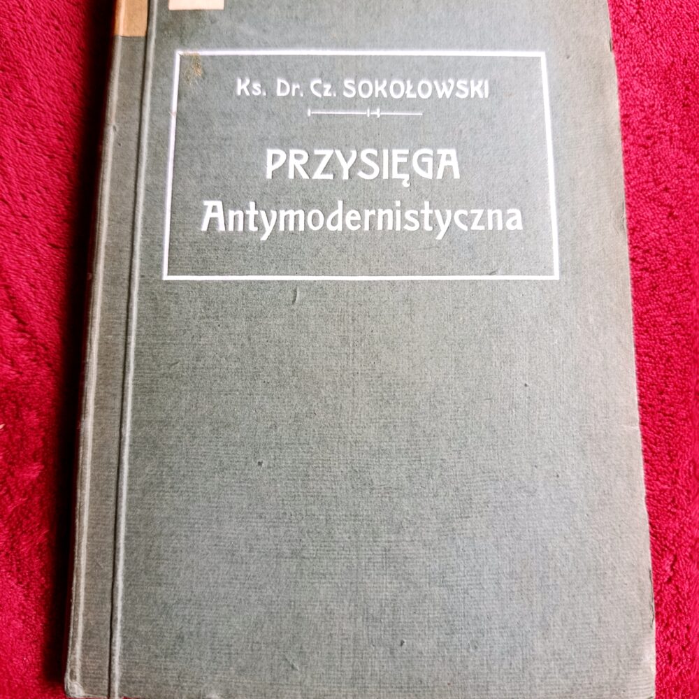 Ks. Dr. Czesław Sokołowski, "Przysięga Antymodernistyczna. Studyum krytyczne" [1916] (2)