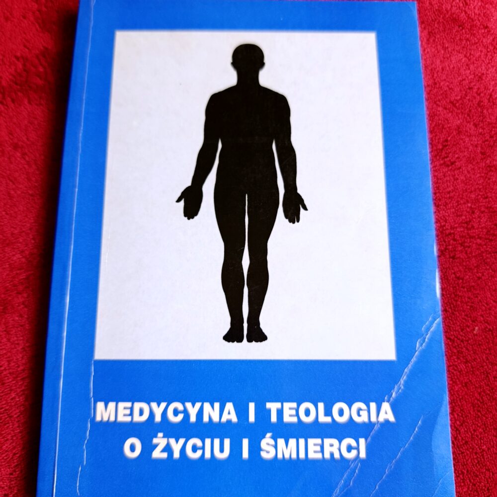 Maria Renkielska (red.), "Medycyna i teologia o życiu i śmierci" [1997]