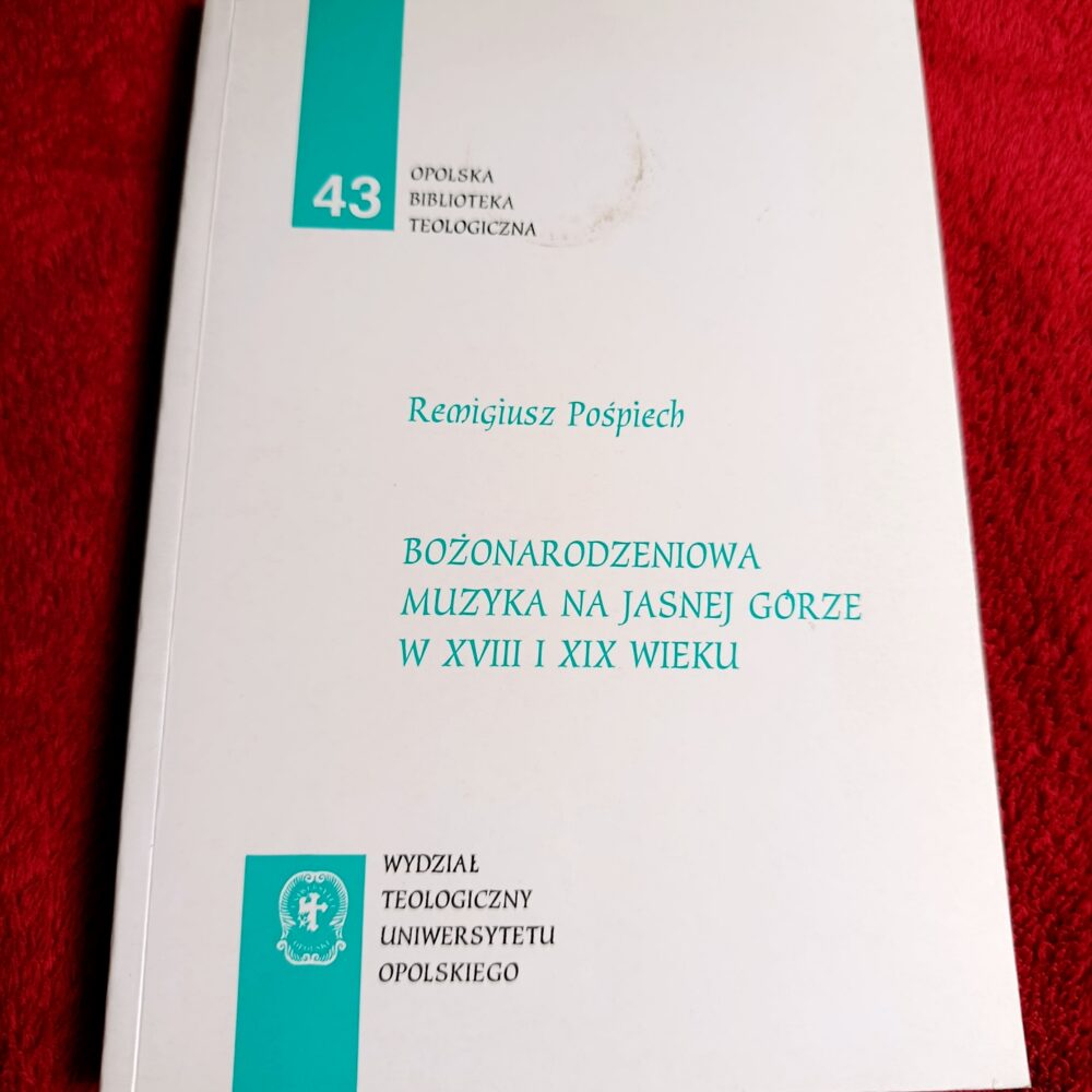 Remigiusz Pośpiech, "Bożonarodzeniowa muzyka na Jasnej Górze w XVIII i XIX wieku" [2000]