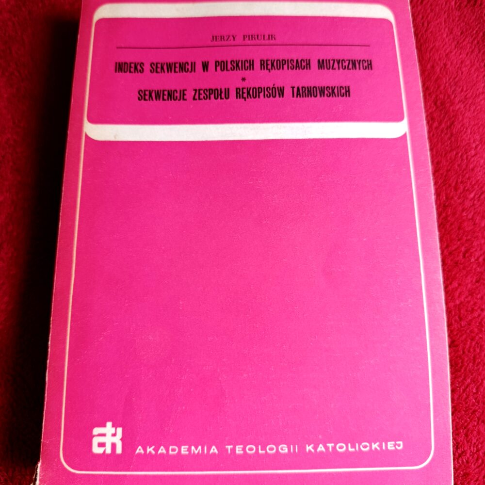 Jerzy Pikulik, "Indeks sekwencji w polskich rękopisach muzycznych. Sekwencje zespołu rękopisów tarnowskich" [1974]