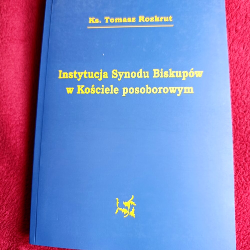 Ks. Tomasz Rozkrut, "Instytucja Synodu Biskupów w Kościele posoborowym" [2010]