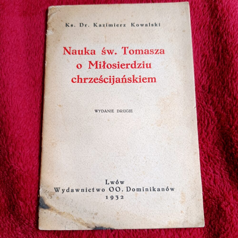Ks. Dr. Kazimierz Kowalski, "Nauka św. Tomasza o Miłosierdziu chrześcijańskiem" [1932]