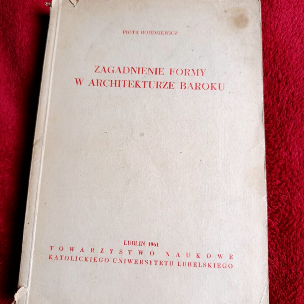 Piotr Bohdziewicz, "Zagadnienie formy w architekturze baroku" [1961]