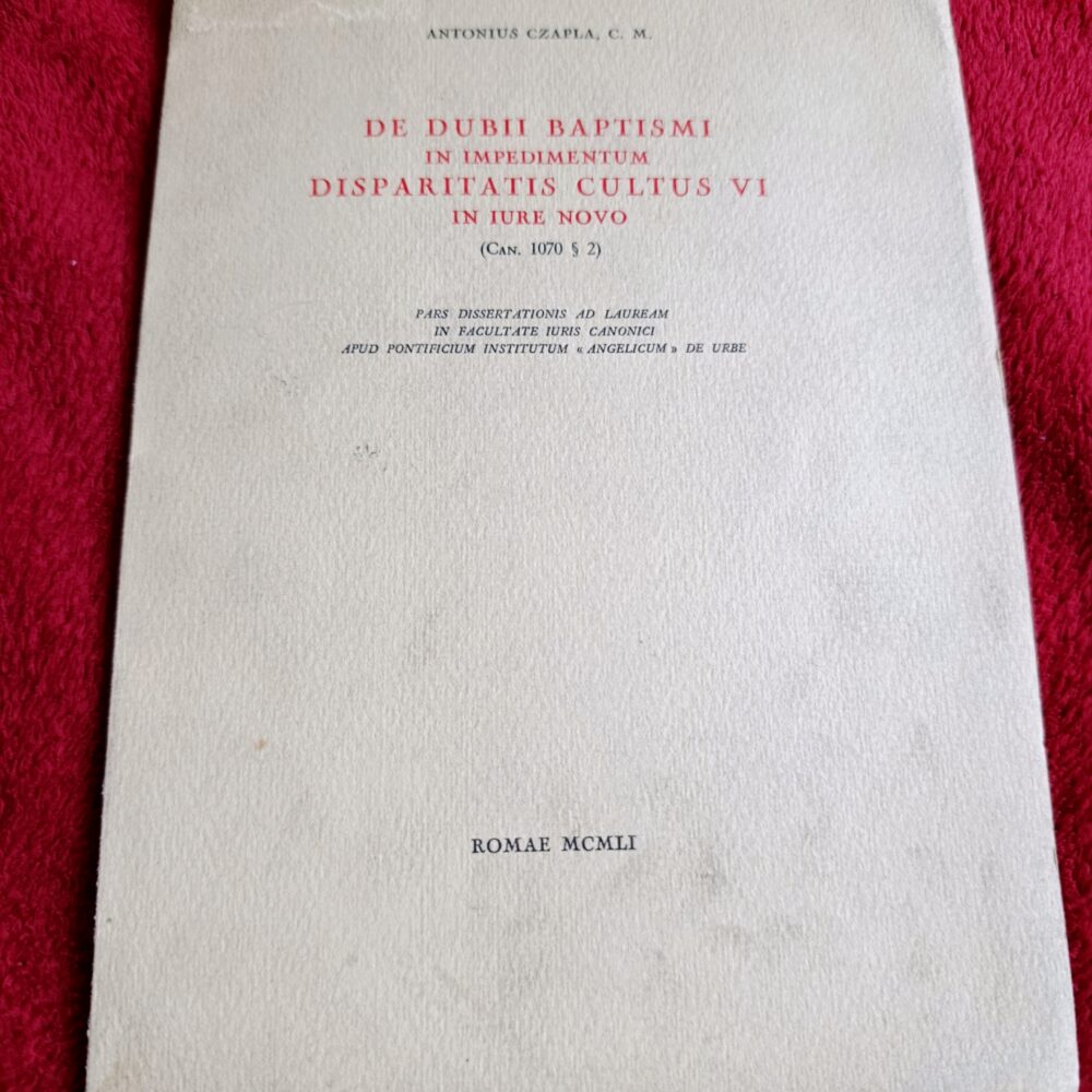 Antonius Capla C. M., "De dubii Baptismi in impedimentum disparitatis cultus VI in iure novo (can. 1070 § 2)" [1951]