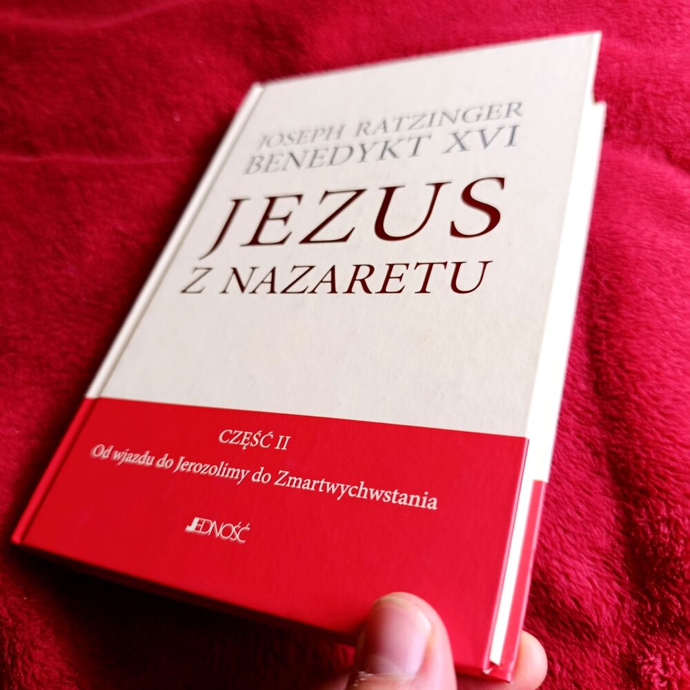 Benedykt XVI, "Jezus z Nazaretu. Część II: Od wjazdu do Jerozolimy do Zmartwychwstania" [2011]