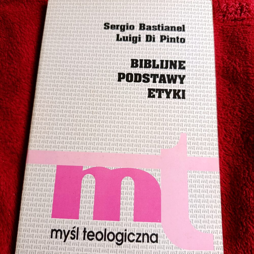 Sergio Bastianel, Luigi Di Pinto, "Biblijne podstawy etyki" [1994]
