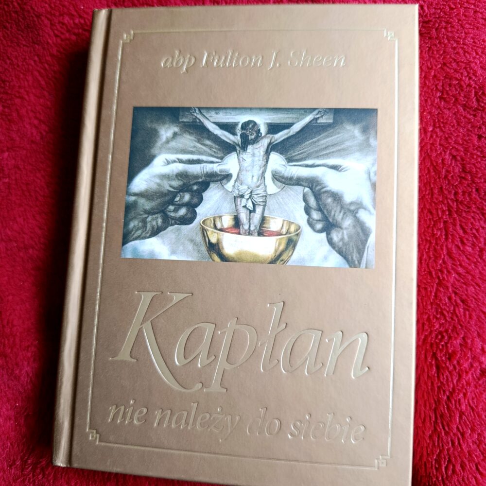 Abp Fulton J. Sheen, "Kapłan nie należy do siebie" [2018]