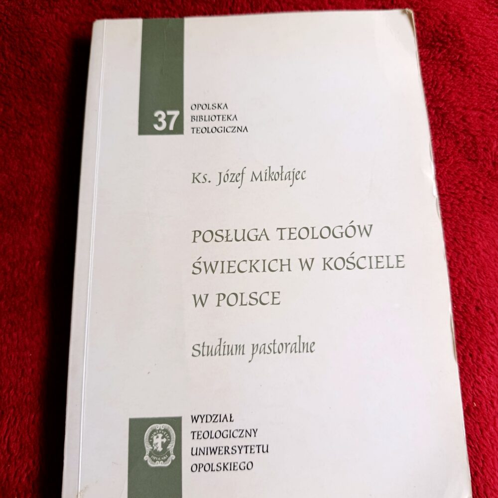 Ks. Józef Mikołajec, "Posługa teologów świeckich w Kościele w Polsce. Studium pastoralne" [2000]