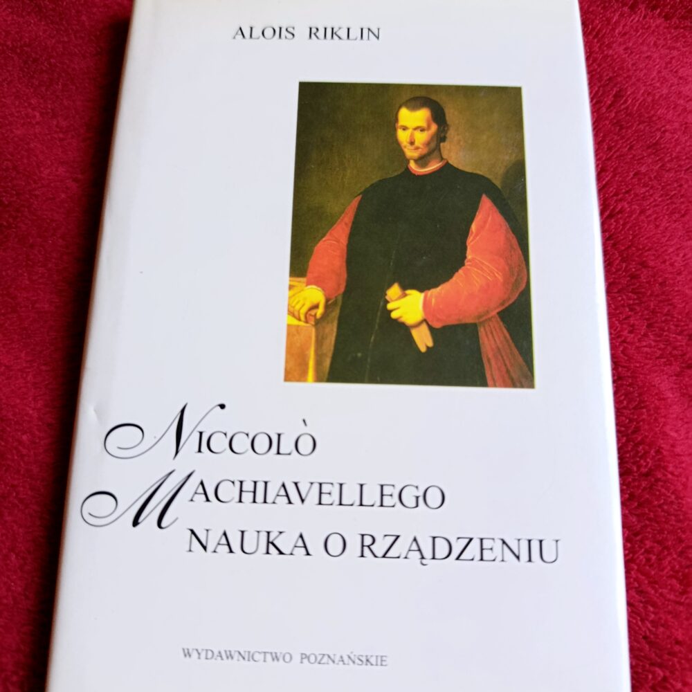 Alois Riklin, "Niccolò Machiavellego nauka o rządzeniu" [2000]