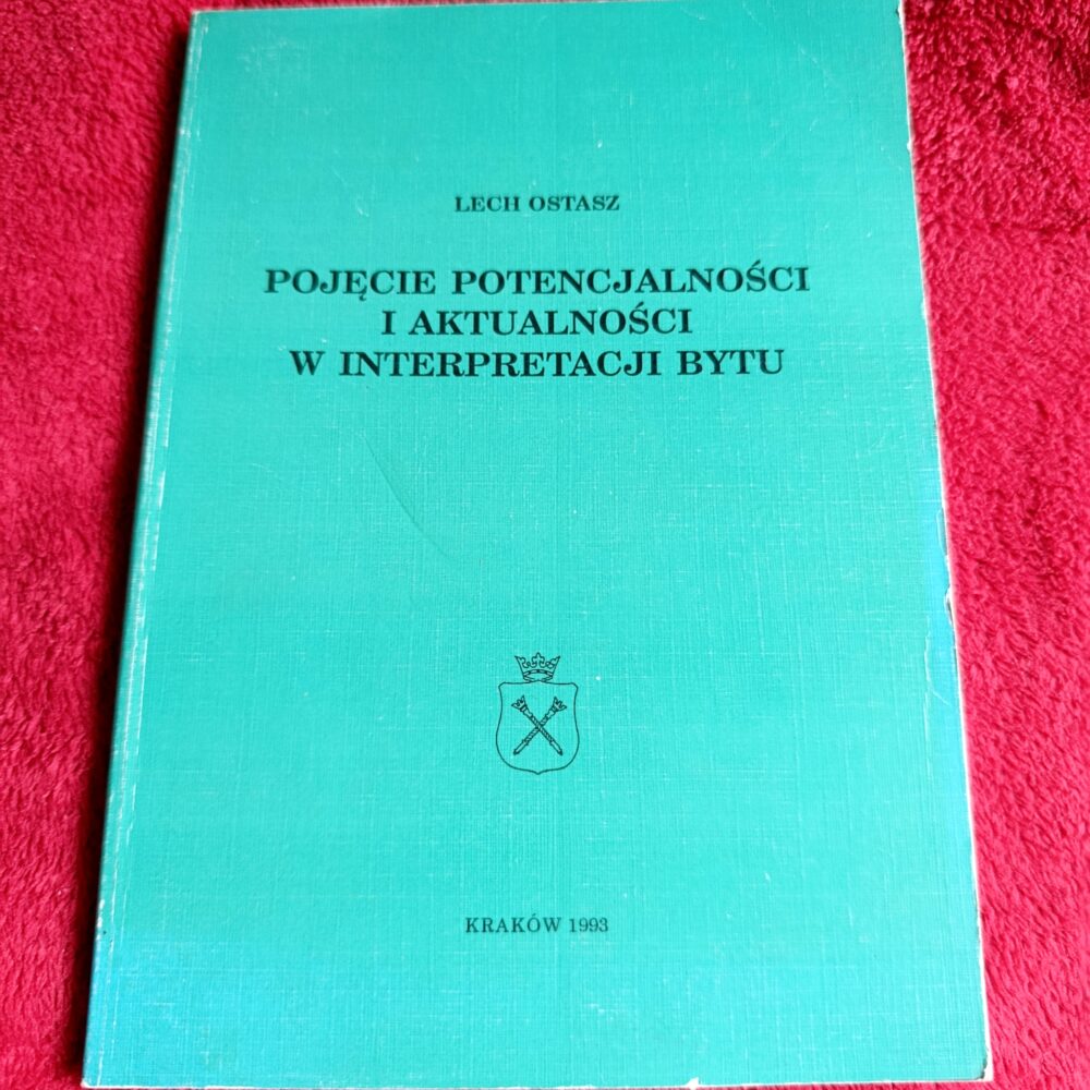 Lech Ostasz, "Pojęcie potencjalności i aktualności w interpretacji bytu" [1993]