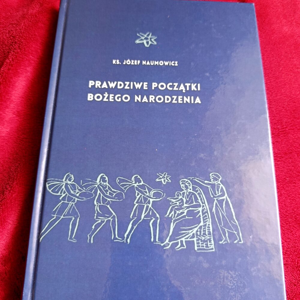 Ks. Józef Naumowicz, "Prawdziwe początki Bożego Narodzenia" [2014]