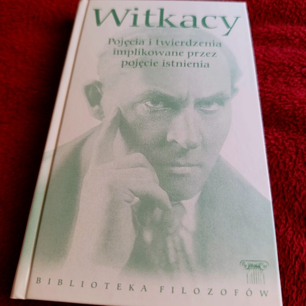 Witkacy, "Pojęcia i twierdzenia implikowane przez pojęcie istnienia" [2011]