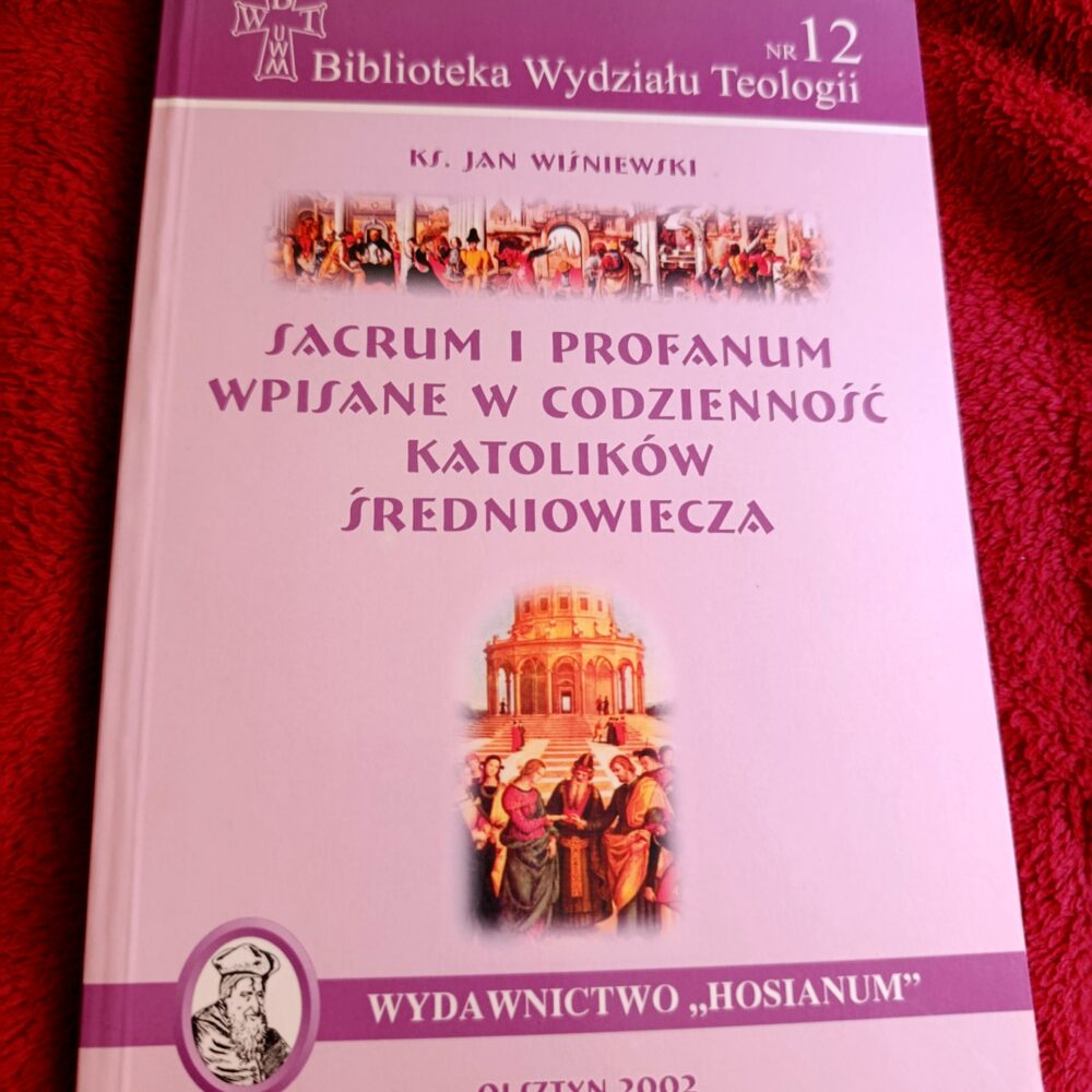 Ks. Jan Wiśniewski, "Sacrum i profanum wpisane w codzienność katolików średniowiecza" [2002]