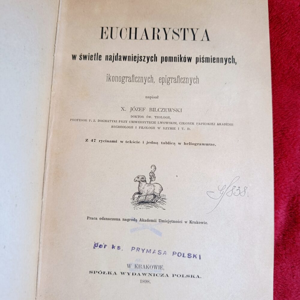 X. Józef Bilczewski, "Eucharystya w świetle najdawniejszych pomników piśmiennych, ikonograficznych, epigraficznych" [1898]