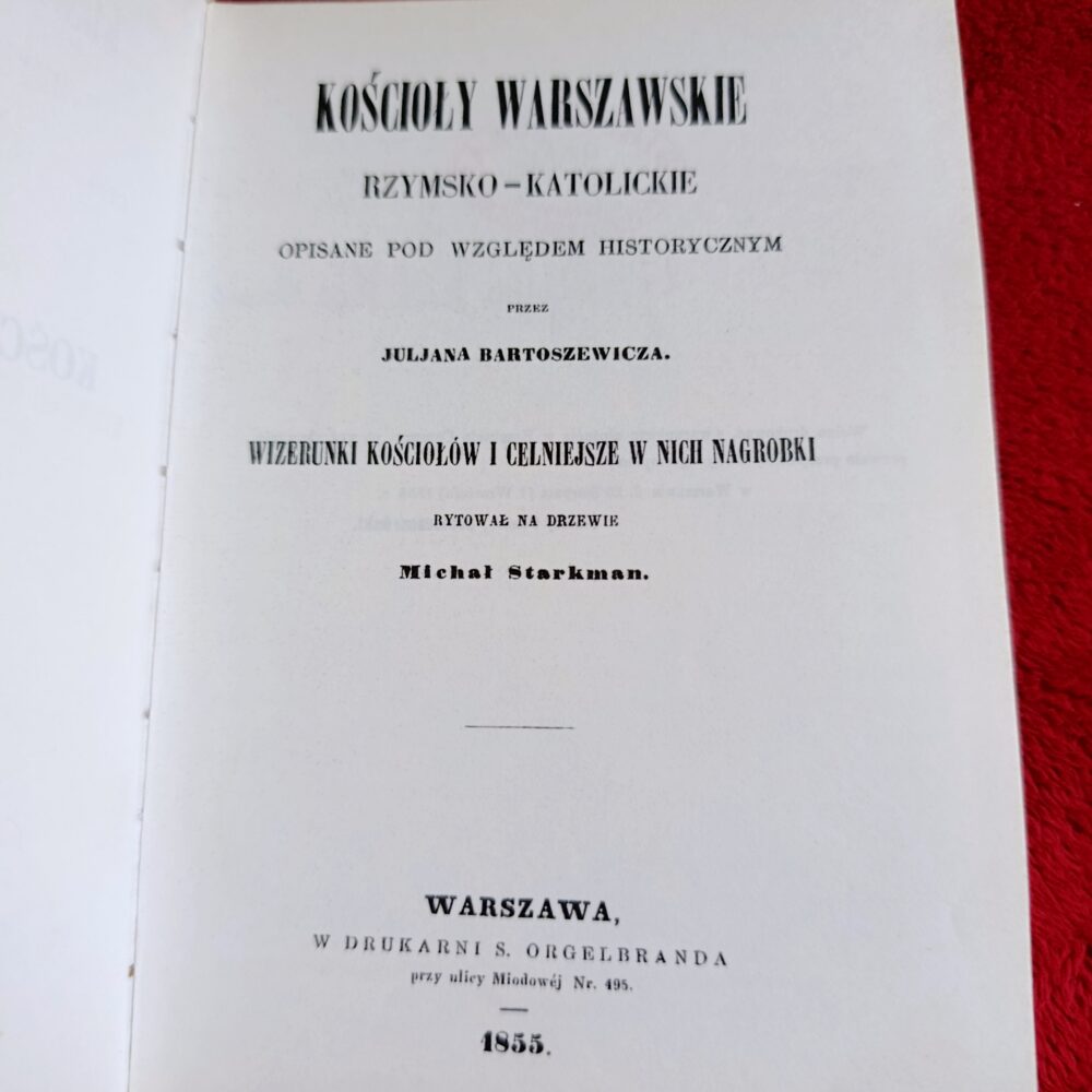 Juljan Bartoszewicz, "Kościoły warszawskie rzymsko-katolickie opisane pod względem historycznym" [1855]
