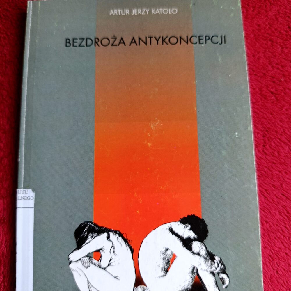 Artur Jerzy Katolo (red.), "Bezdroża antykoncepcji" [2001]