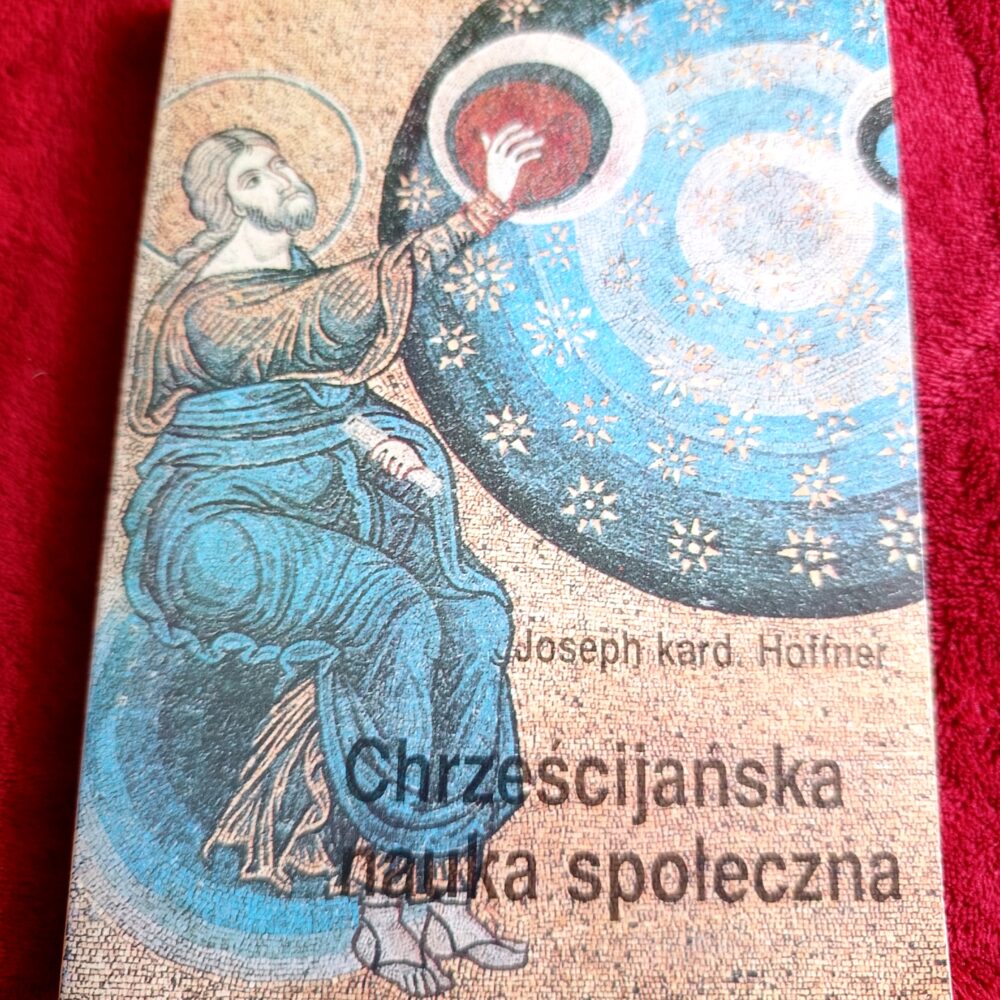 Joseph kard. Höffner, "Chrześcijańska nauka społeczna" [1999]