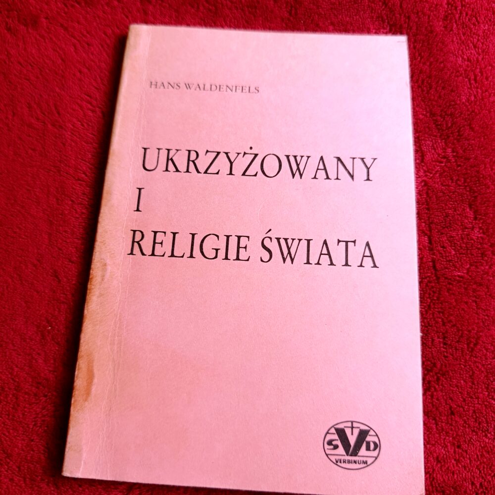 Hans Waldenfels, "Ukrzyżowany i religie świata" [1985]