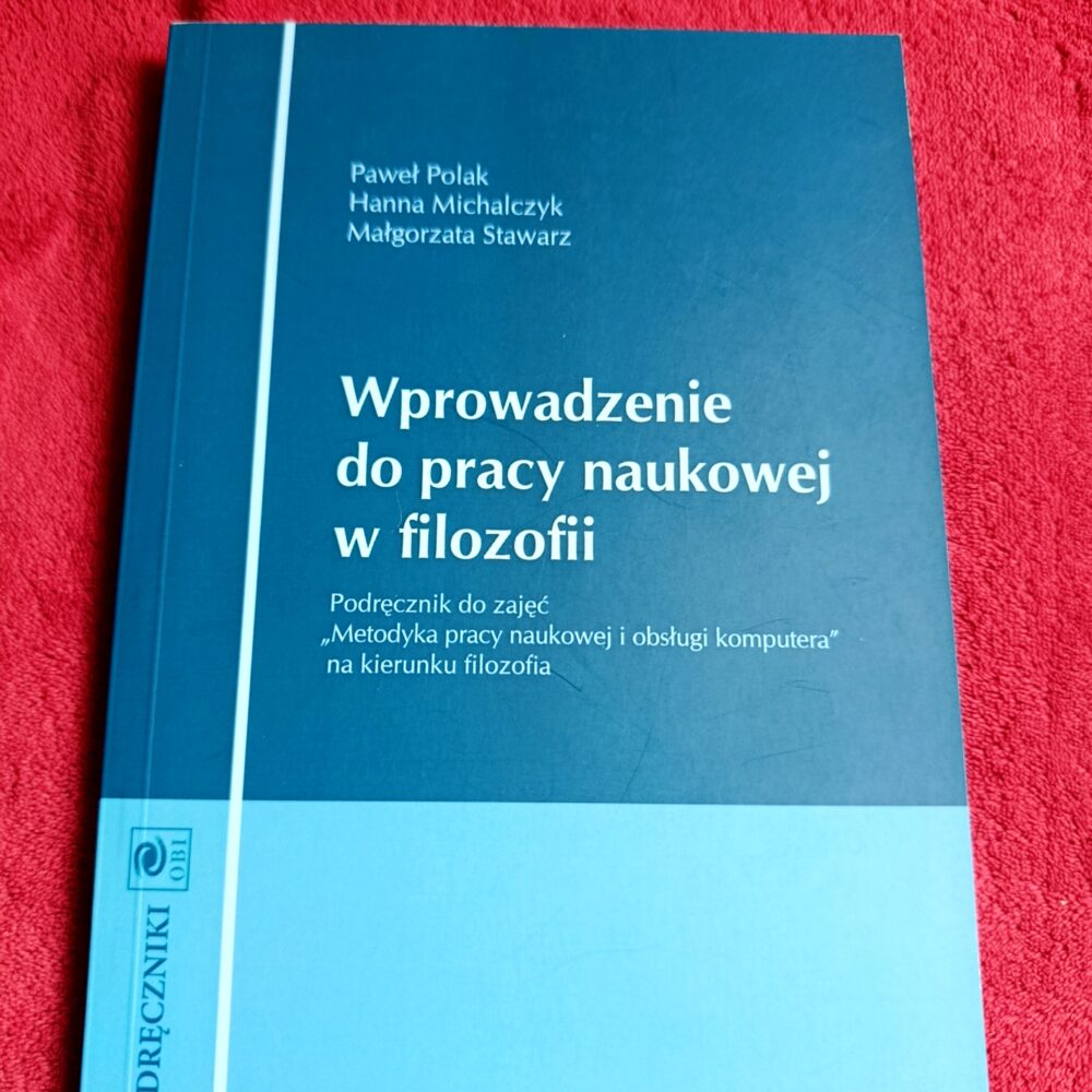 P. Polak, H. Michalczyk, M. Stawarz, "Wprowadzenie do pracy naukowej w filozofii" [2012]