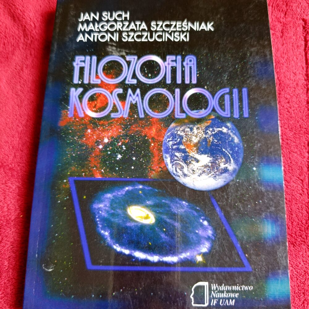 J. Such, M. Szcześniak, A. Szczuciński, "Filozofia kosmologii" [1998]