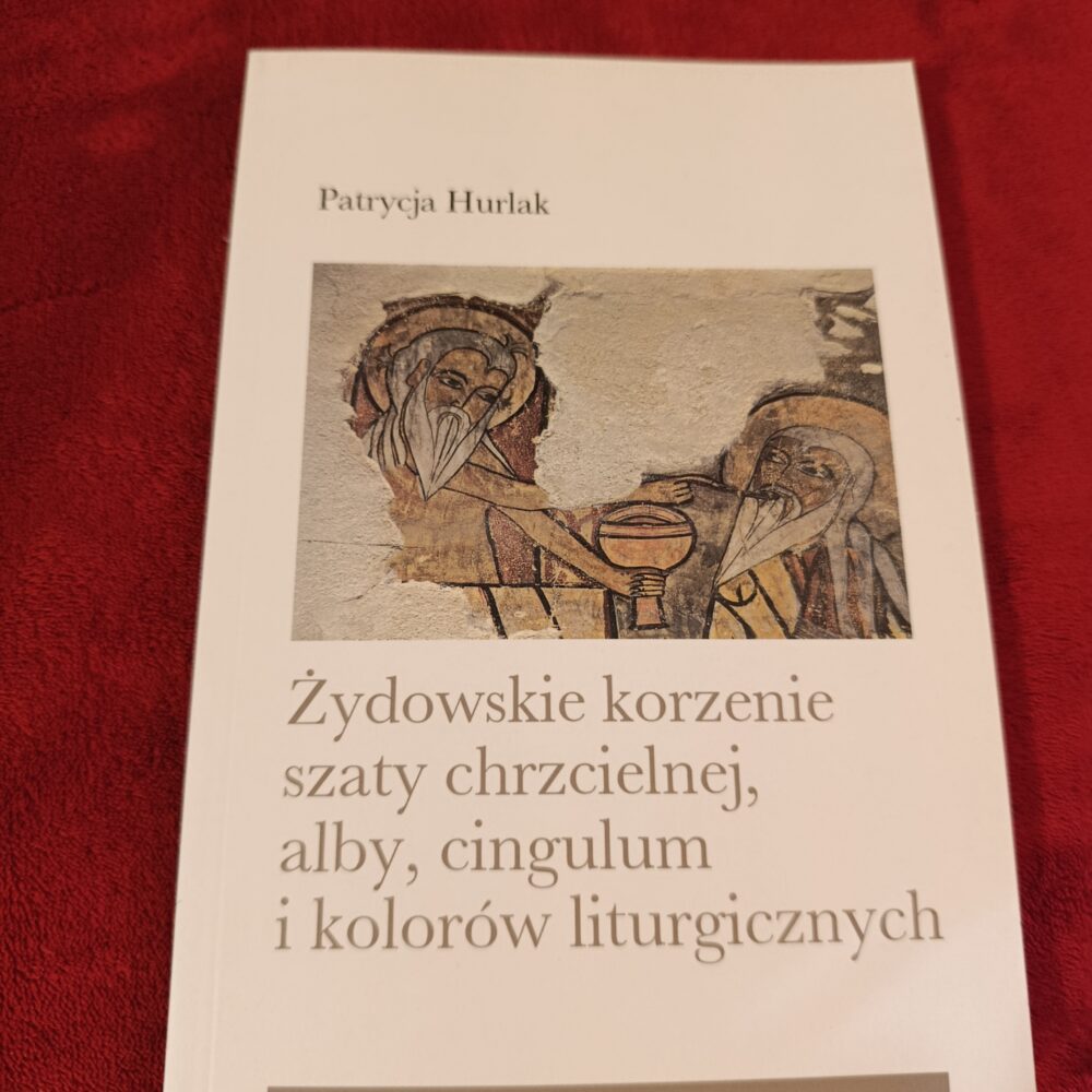 Patrycja Hurlak, "Żydowskie korzenie szaty chrzcielnej, alby, cingulum i kolorów liturgicznych" [2023] (2)