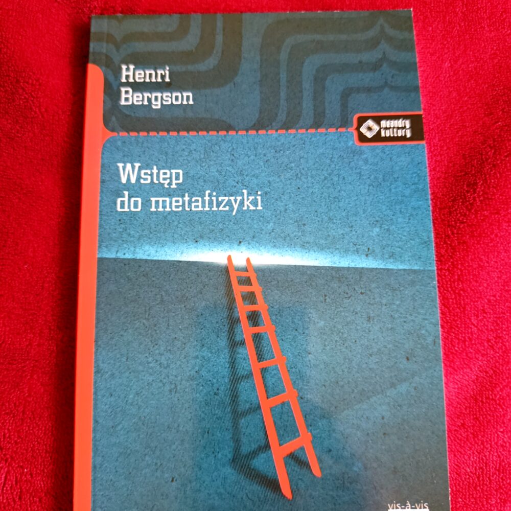 Henri Bergson, "Wstęp do metafizyki" [2022]
