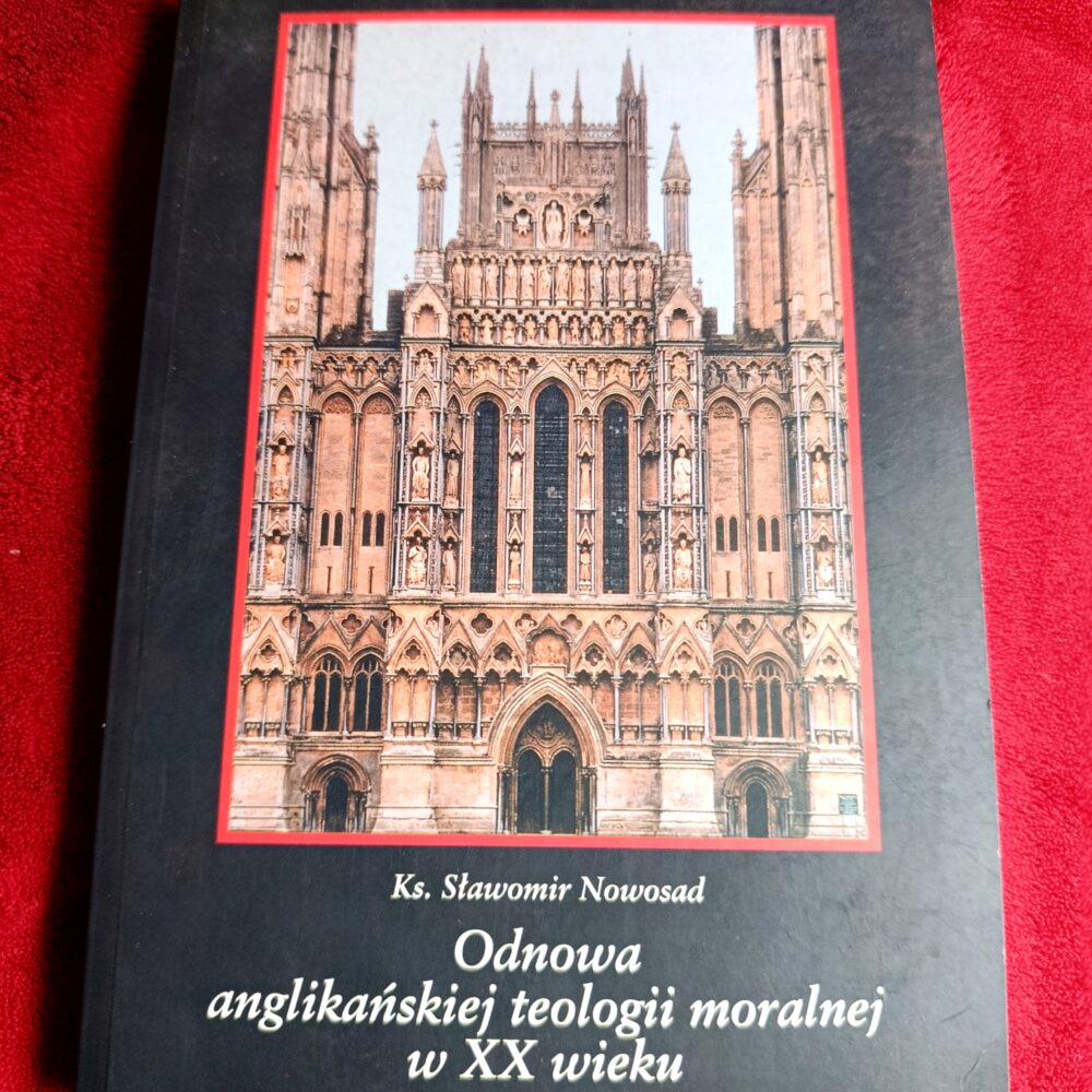 Ks. Sławomir Nowosad, "Odnowa anglikańskiej teologii moralnej w XX wieku" [2001]