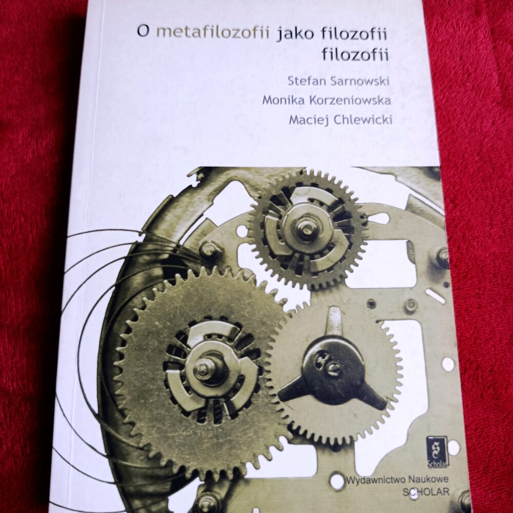S. Sarnowski, M. Korzeniowska, M. Chlewicki, "O metafilozofii jako filozofii filozofii" [2007]