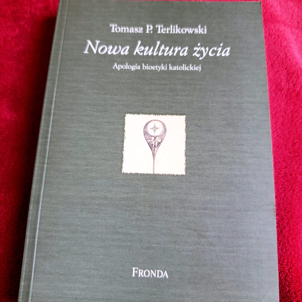 Tomasz P. Terlikowski, "Nowa kultura życia. Apologia bioetyki katolickiej" [2009]