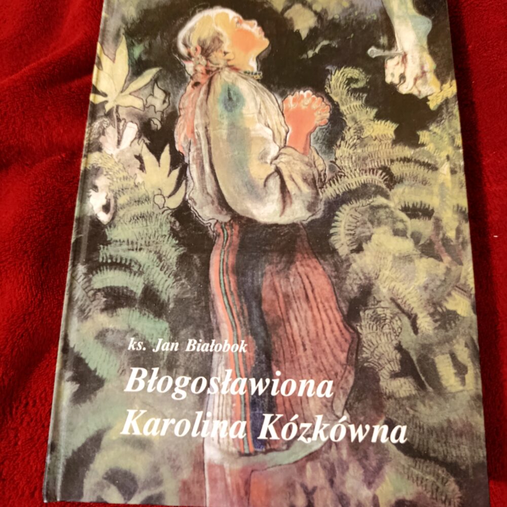 Ks. Jan Białobok, "Błogosławiona Karolina Kózkówna" [2005]