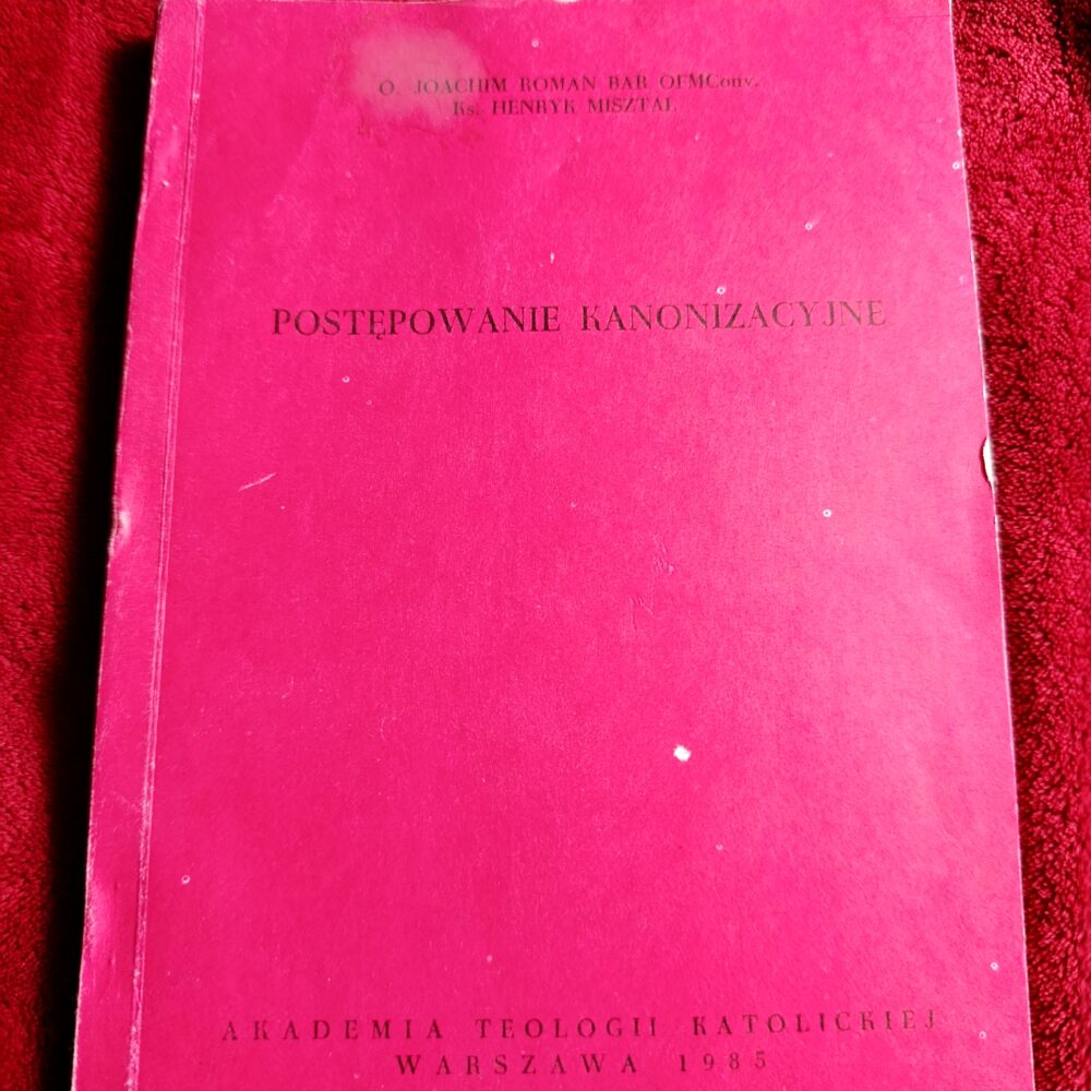 O. Joachim Roman Bar OFMConv., ks. Henryk Misztal, "Postępowanie kanonizacyjne" [1985]