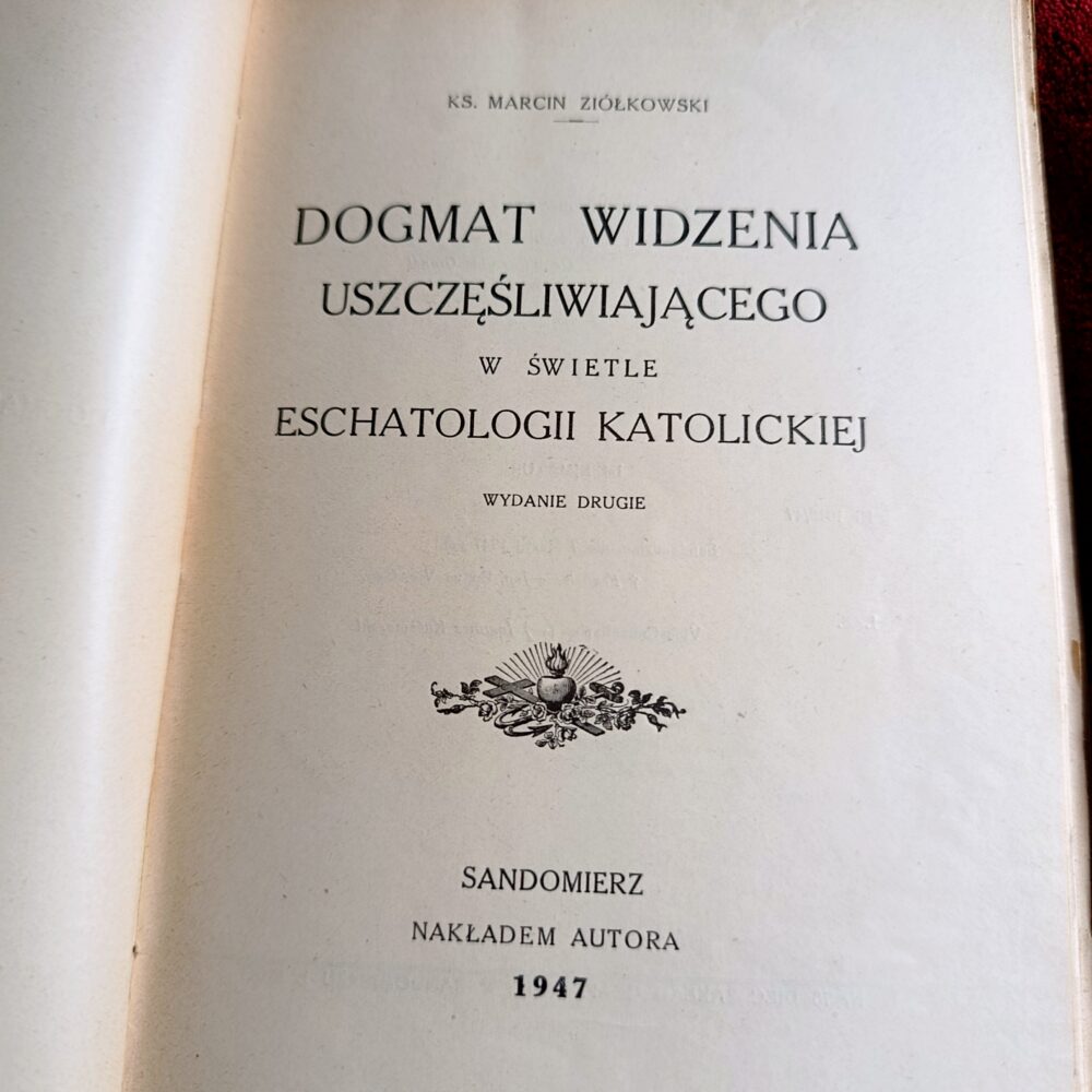 Ks. Marcin Ziółkowski, "Dogmat widzenia uszczęśliwiającego w świetle eschatologii katolickiej" [1947]