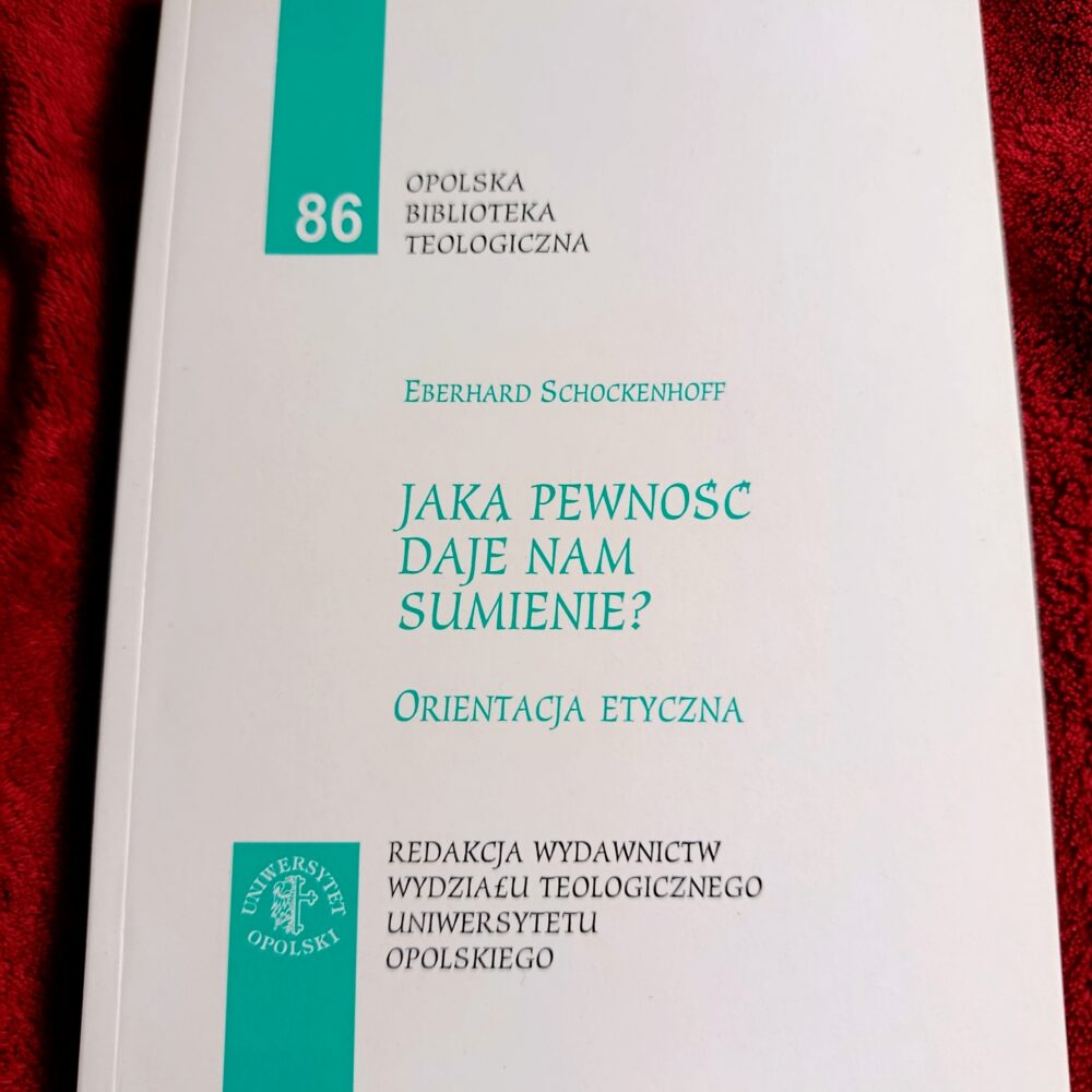Eberhard Schockenhoff, "Jaką pewność daje nam sumienie? Orientacja etyczna" [2006]