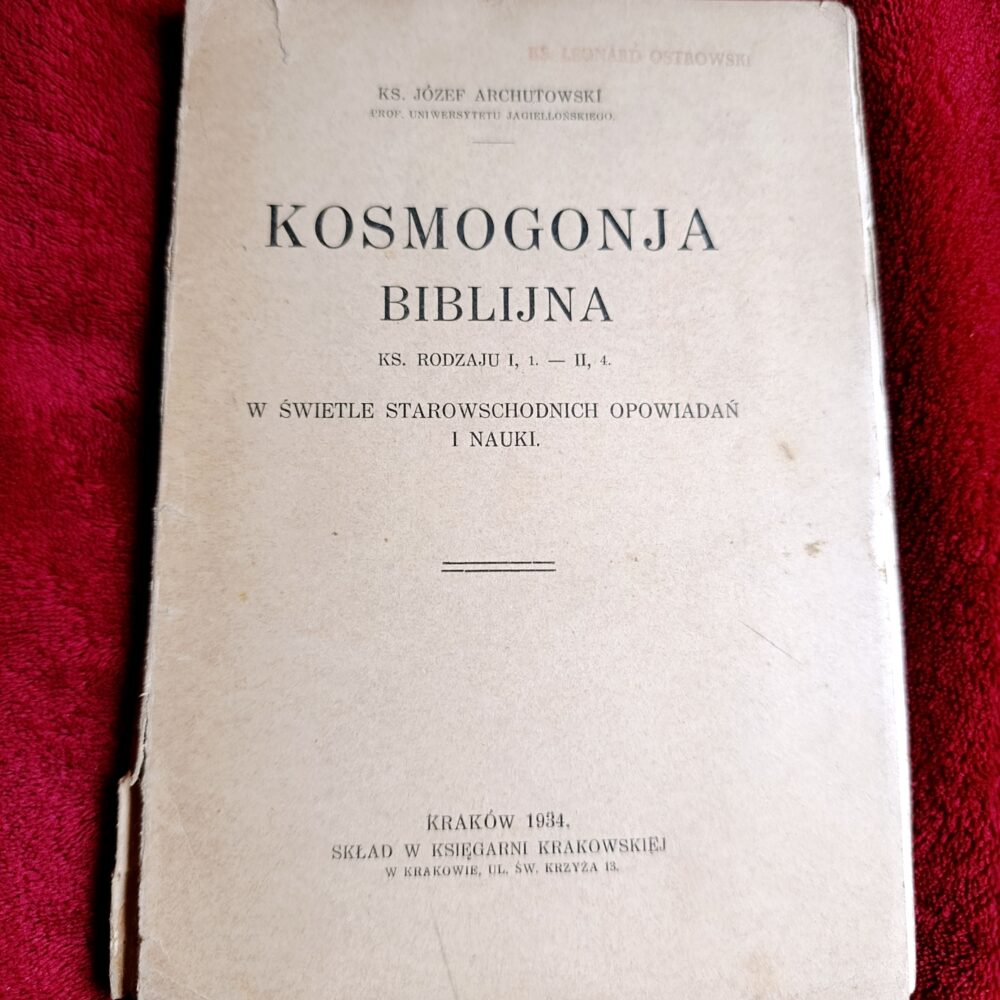 Ks. Józef Archutowski, "Kosmogonja biblijna. Ks. Rodzaju I, 1.-II, 4. w świetle starowschodnich opowiadań i nauki" [1934]